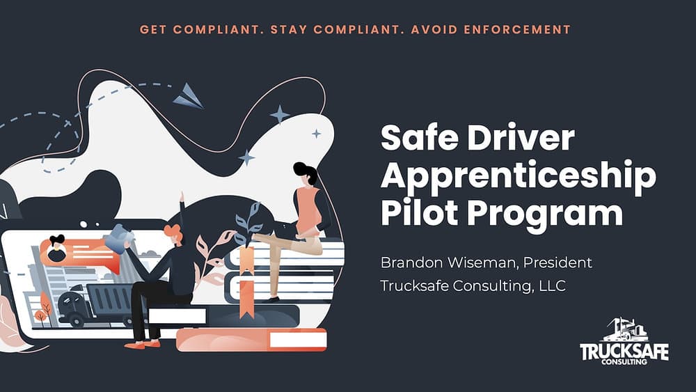 Trucksafe discusses the Safe Driver Apprenticeship Pilot Program