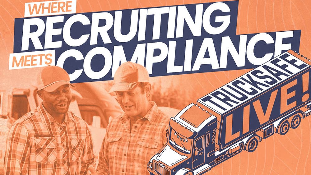 Trucksafe LIVE! | The intersection of driver recruiting and compliance